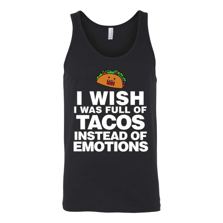 Taco – I wish i was full of tacos instead of emotions – Unisex Tank Top T Shirt – TL01315TT