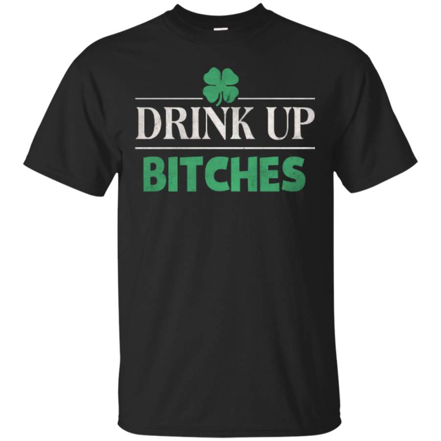 Drink Up Bitches St Patrick’s Day – Men/Women T-Shirt