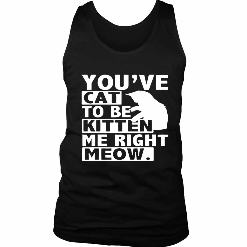 Are You Kitten Me Right Meow Of Men’s Tank Top