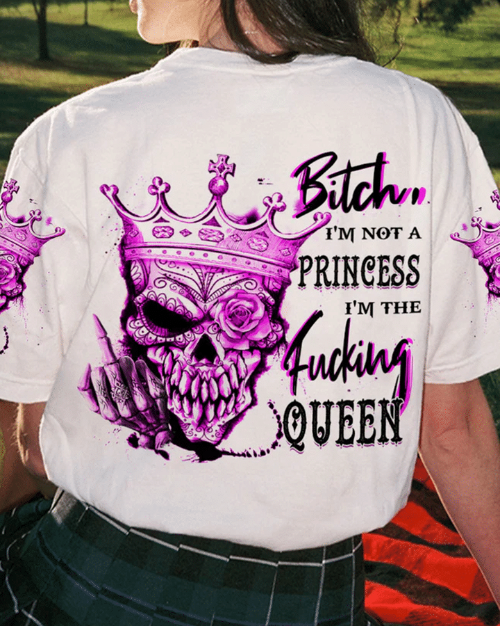 Halloween Skull I’M Not A Princess I’M A F*Cking Queen Bitch T-Shirt 3D #Kv