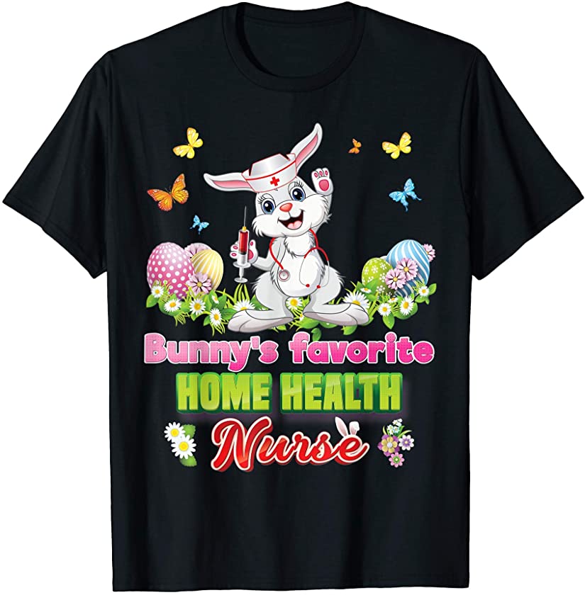 Bunny’s Favorite Home Health Nurse Bunny Cute Easter Eggs Hu T-Shirt