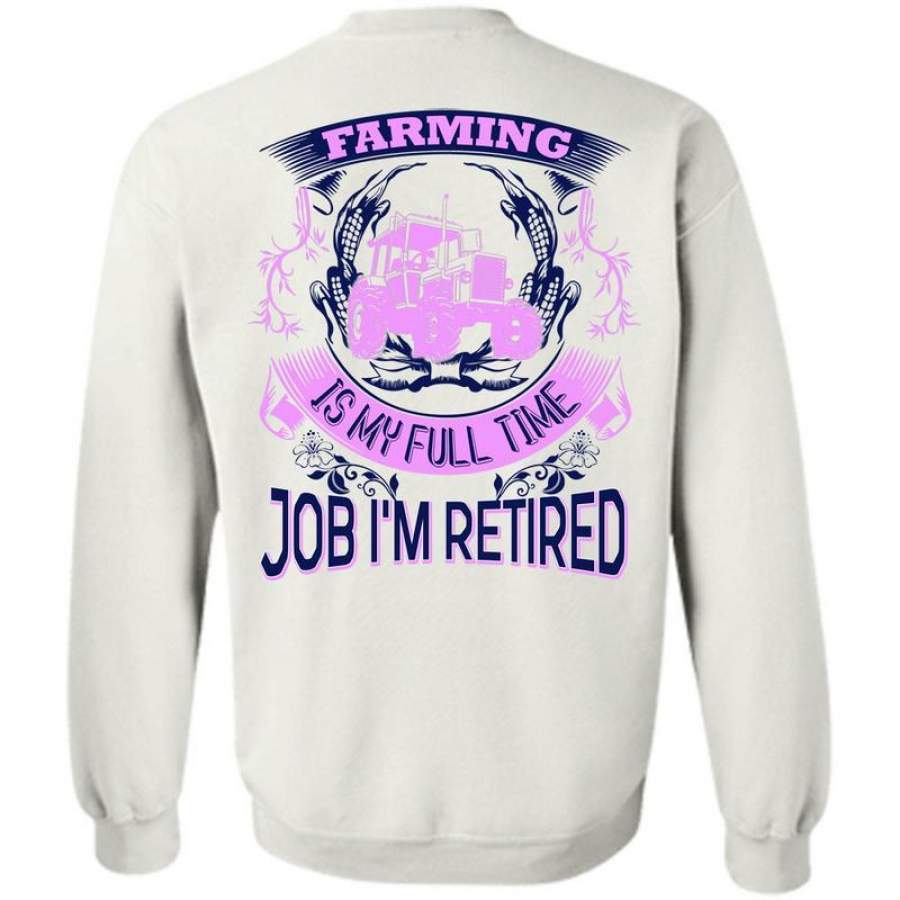 I Love Farming T Shirt, Farming Is My Full Time Sweatshirt