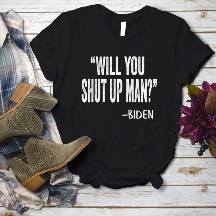 Will You Shut Up Man Shirt Vintage Would You Shut Up Man  T-Shirt