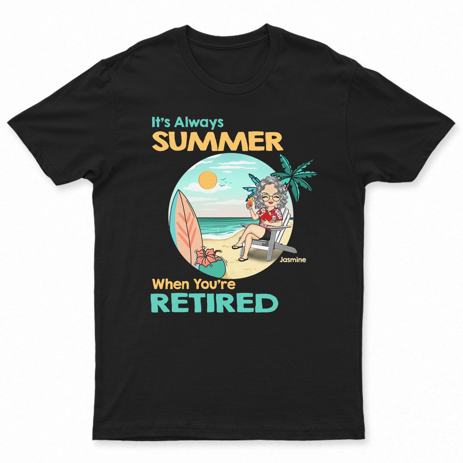 It’S Always Summer Vacation Retired – Personalized Custom T Shirt