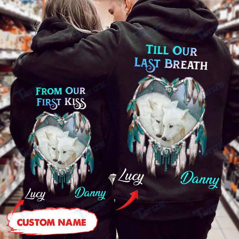 Couple Shirts – Personalized Till Our Last Breath Wolves Matching Couple, Valentine 2022 Gift Graphic Unisex T Shirt, Sweatshirt, Hoodie Size S – 5Xl