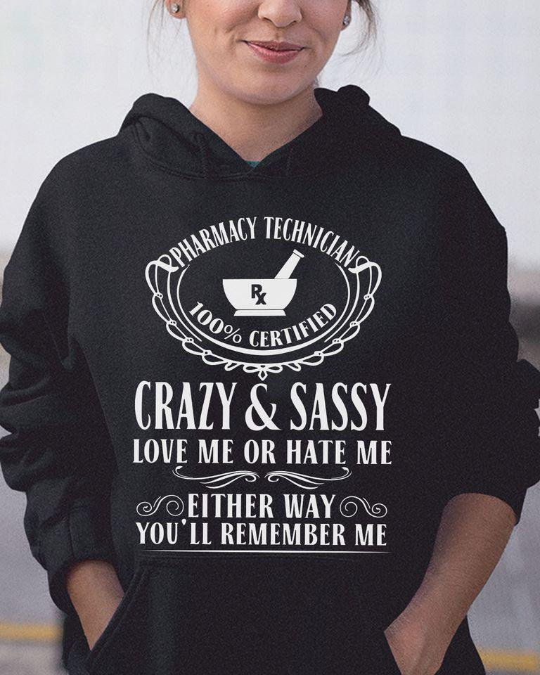 Pharmacy Technicians Crazy Sassy Love Me Or Hate Me Either Way You ‘ll Remember Me Gift Standard Hoodie