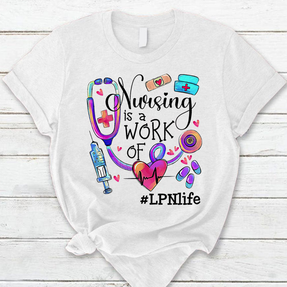 Nursing Is A Work Of Heart Custom Hashtag Lpn Life Nursing Shirt Hk10 Trhn