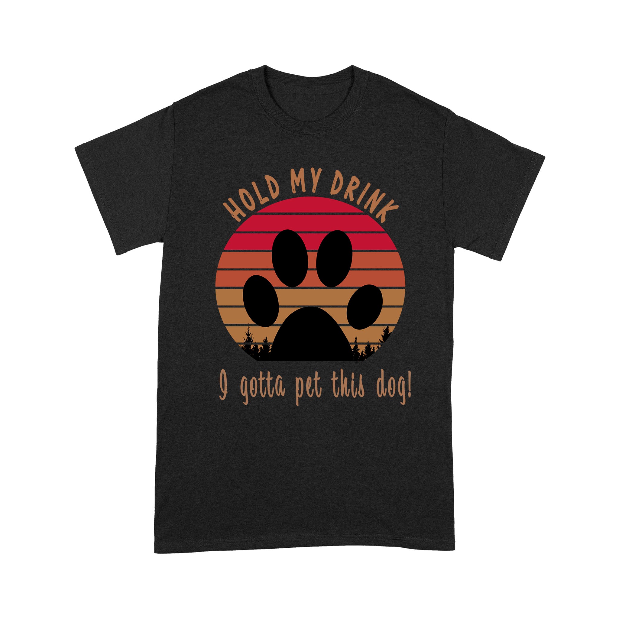 Vintage Hold My Drink I Gotta Pet This Dog Gift Dog Lovers – Standard T-shirt