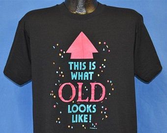 80s This Is What Old Looks Like Funny Birthday Gag Gift T-shirt  Vintage Tee 9451