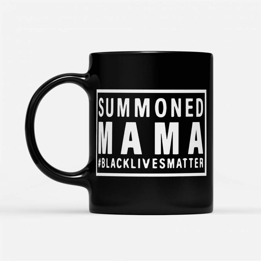 Summoned Mama Black Lives Matter – Black Mug