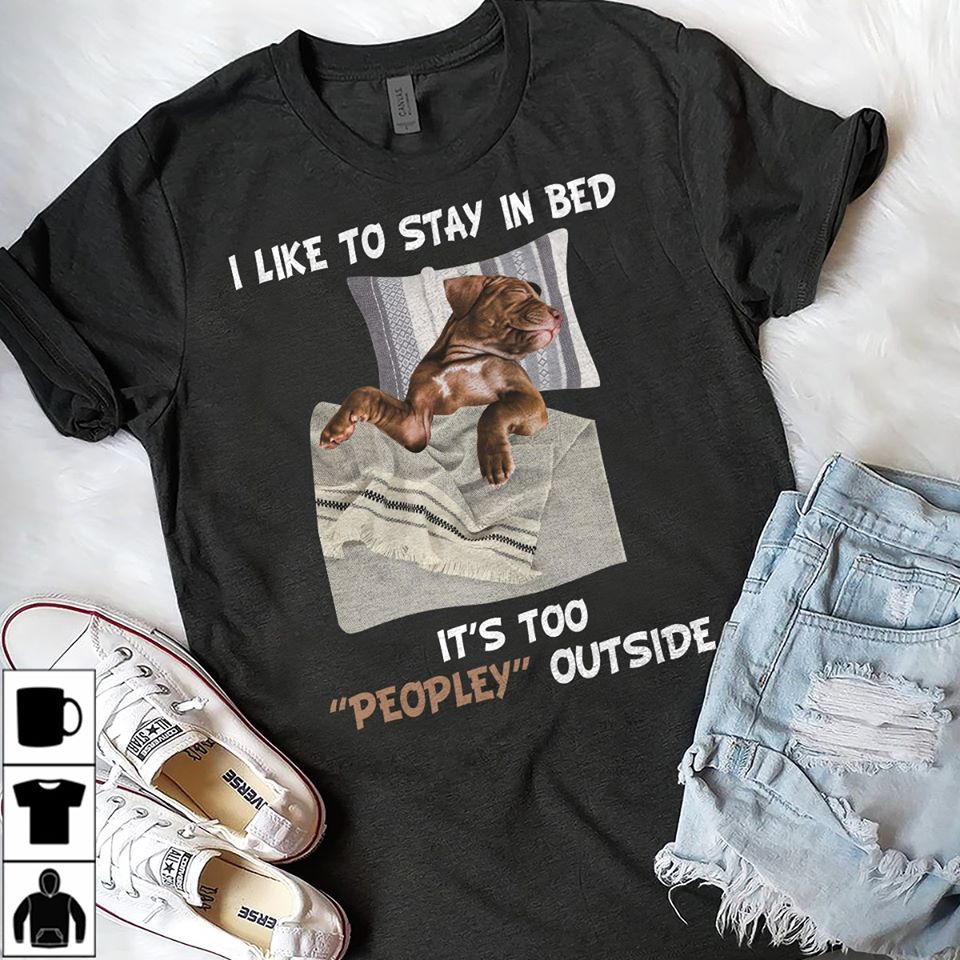 I Like To Stay In Bed It’s Too Peopley Outside Cotton T-Shirt