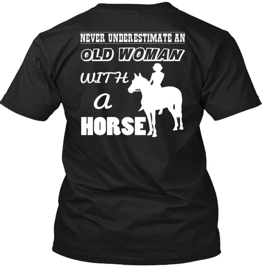 Never Underestimate An Old Man With A Horse T Shirt, Being An Equestrian T Shirt
