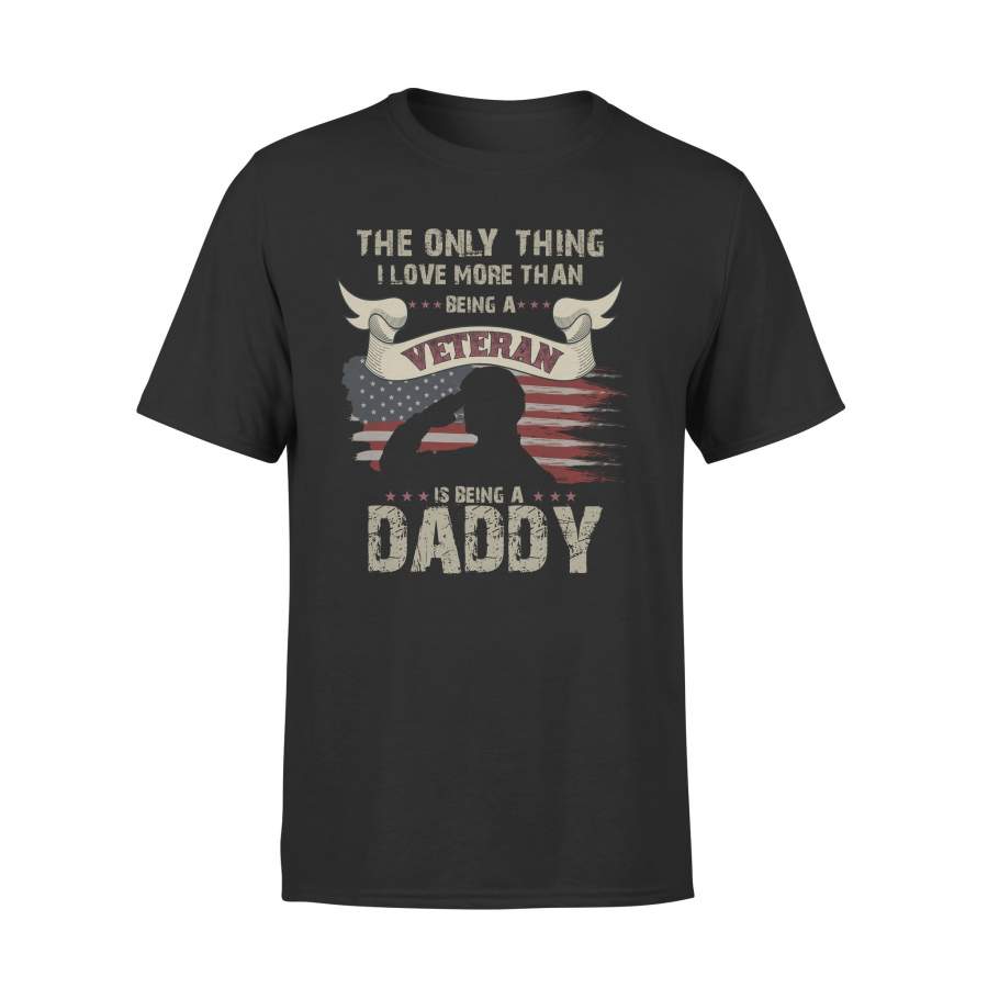 YOLOstuff The only thing I love more than being a Veteran DADDY Independence Day Gifts T-shirt