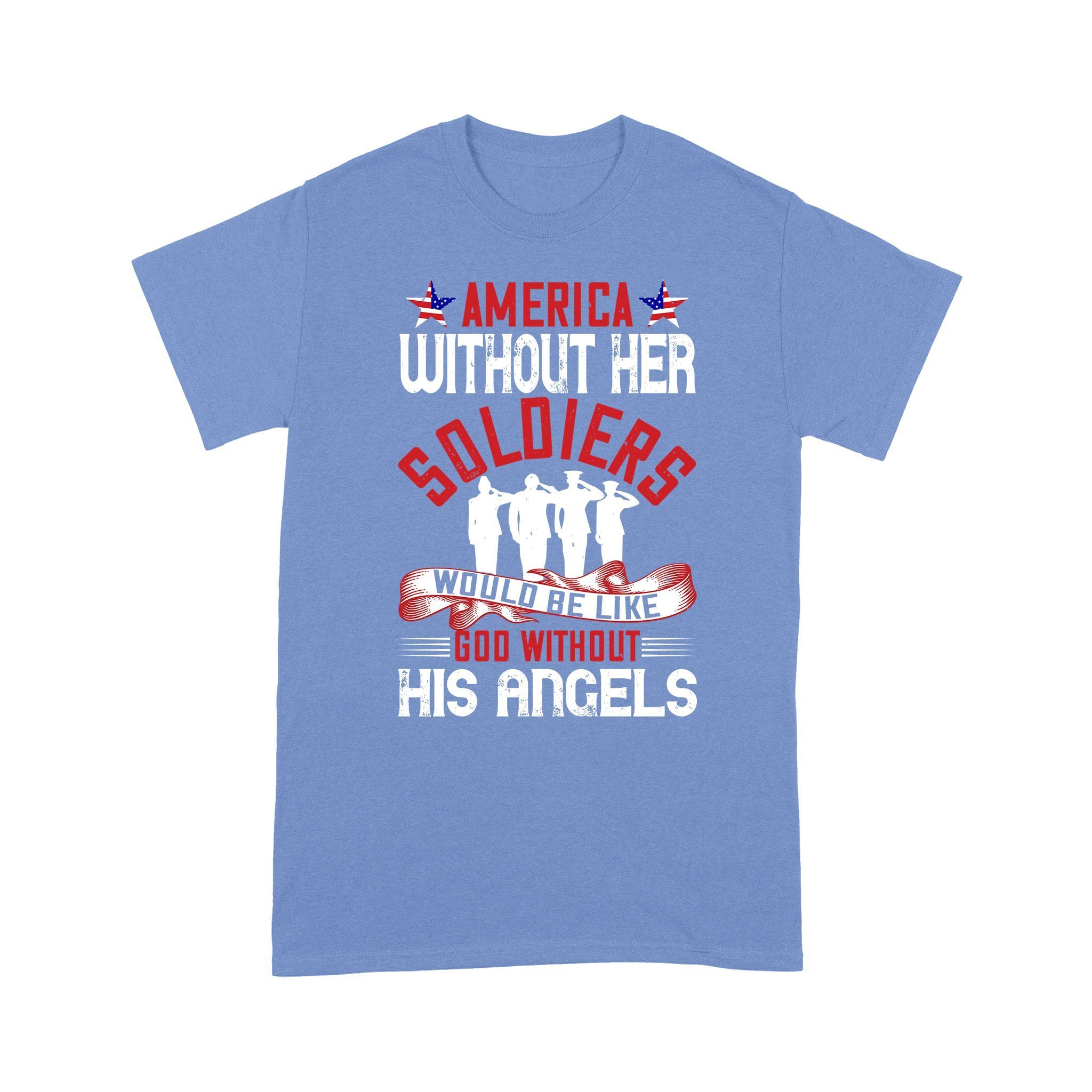 Cool Men’s Graphic T-Shirts, Personalized Father’s Day Gift For Husband, America Without Her Soldiers Would Be Like God Without His Angels Standard T-shirt