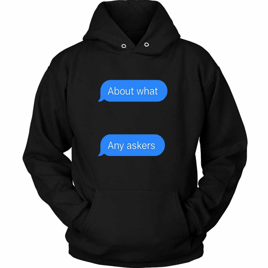 About What Any Askers Drink Unisex Hoodie