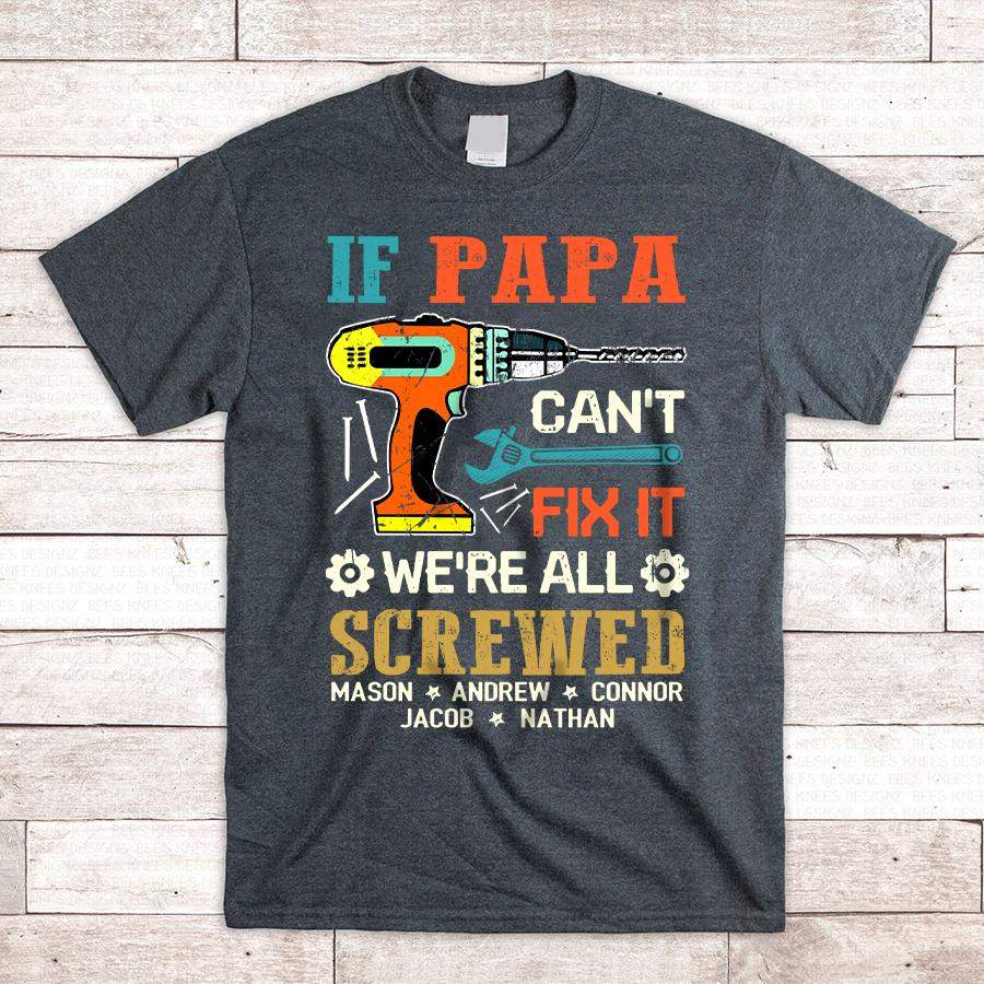 Papa Can Not Fix It | Personalized T-Shirt