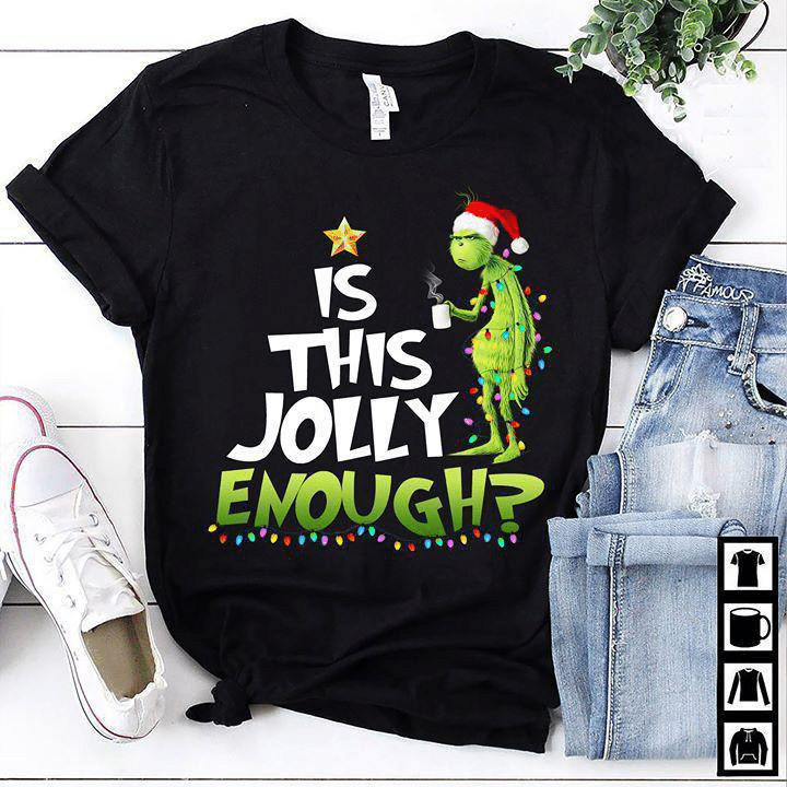 Grinch is this jolly enough christmas T shirt hoodie sweater VA95