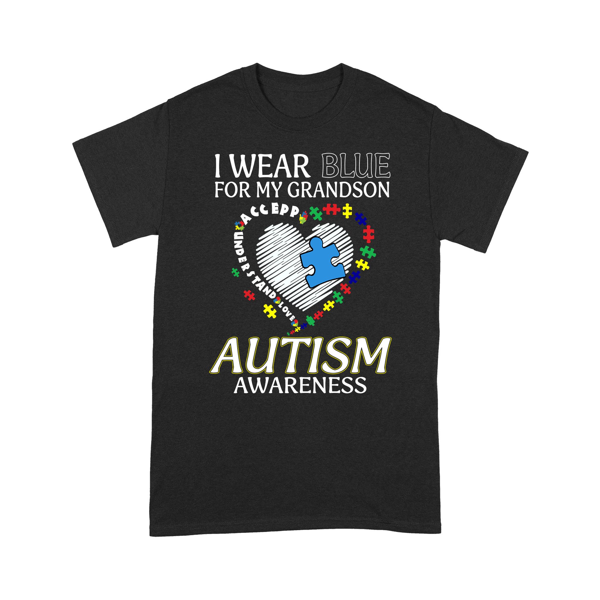 I Wear Blue For My Grandson Autism Awareness Accept Understand Love Shirt – Standard T-shirt