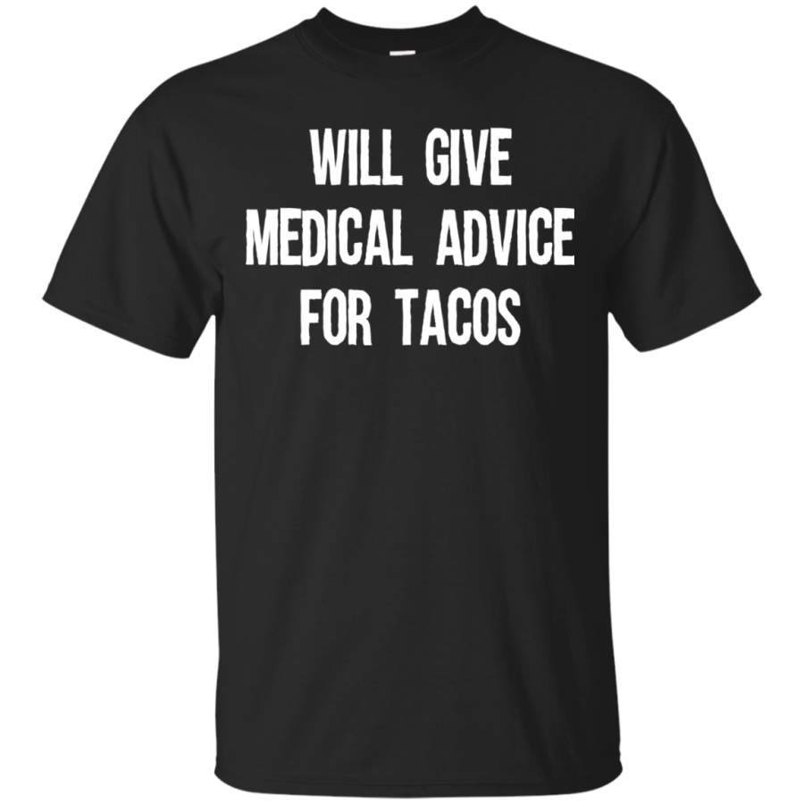 AGR Will Give Medical Advice For Tacos Shirt