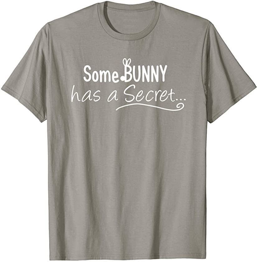 Some BUNNY has a SECRET Baby COUPLE Announce Dad T Shirt