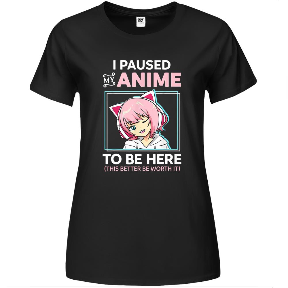 I Paused My Anime To Be Here Kawaii Anime Teen Girl Otaku Premium Womens T Shirts