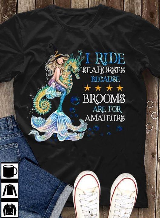 Mermaid I Ride Seahorses Because Brooms Are For Amateurs Standard Women’s T-shirt