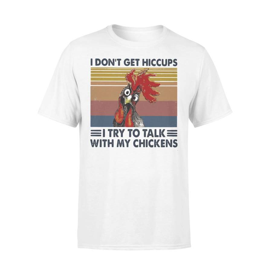 I Don’t Get Hiccups I Try To Talk With My Chickens Vintage Retro T-shirt