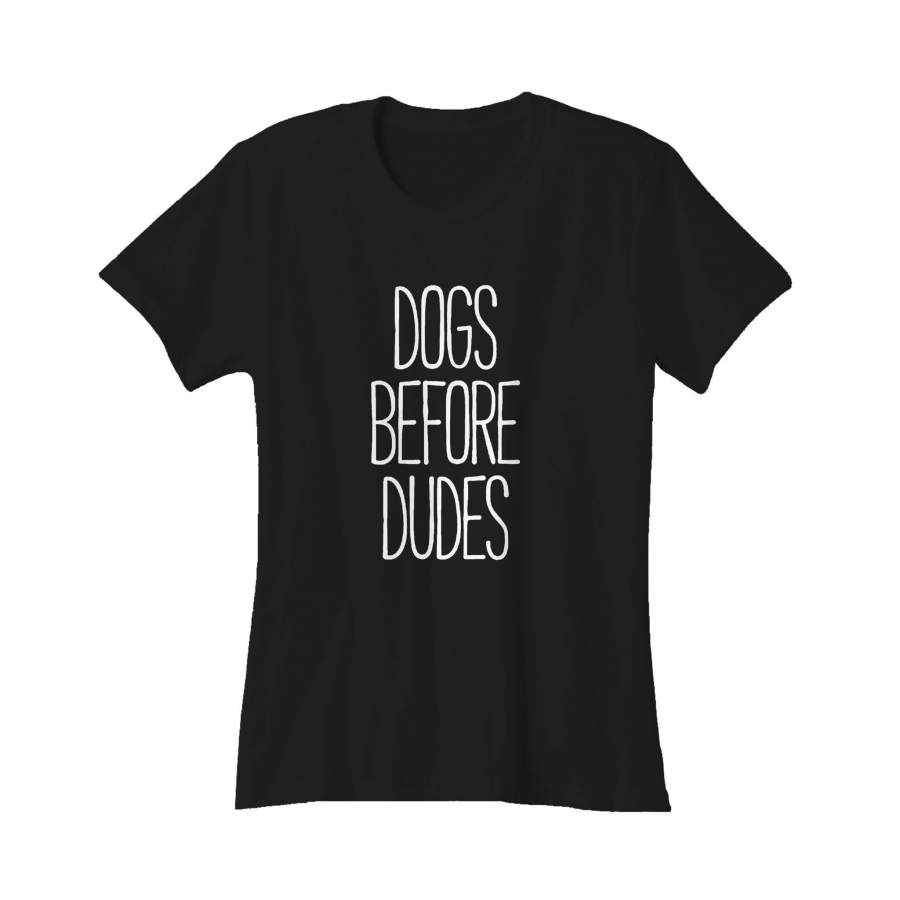 Dogs Before Dudes Funny Dog Animal Lover Puppy Tumblr Women’s T-Shirt