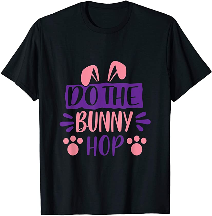 Cute for Sunday School or Egg Hunt Do The Bunny Hop Easter T-Shirt