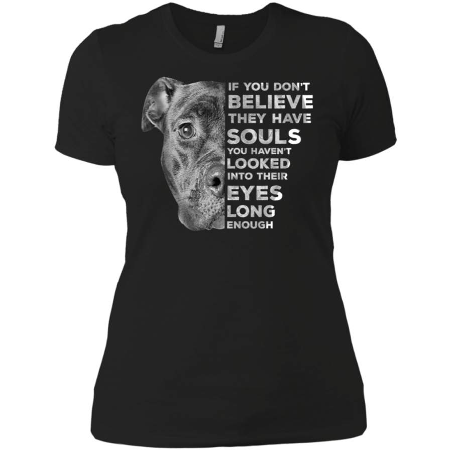 AGR Dog is love If you don’t believe they have souls you haven’t looked Ladies T-Shirt