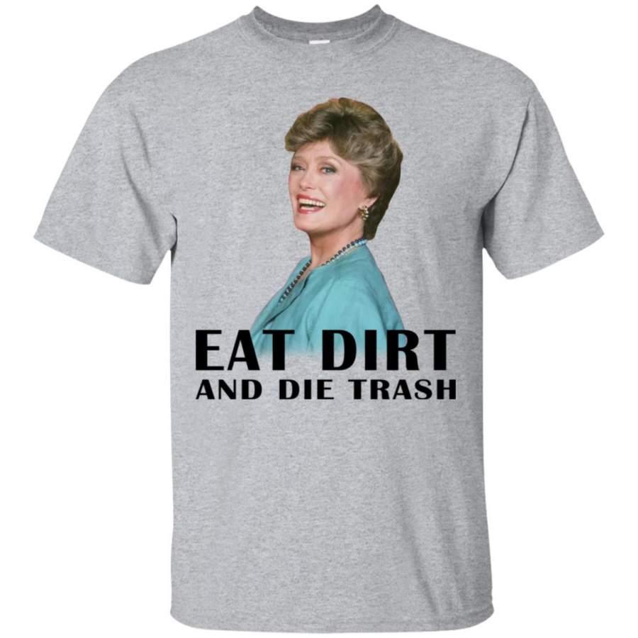 Eat Dirt And Die Trash T-Shirt