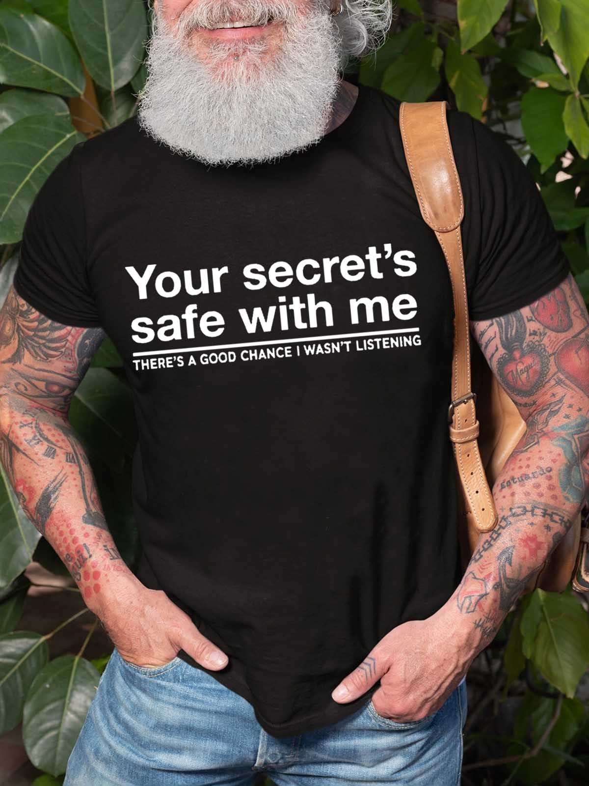 Men Your Secret’S Safe With Me There’S Good Chance I Wasn’T Listening T-Shirt