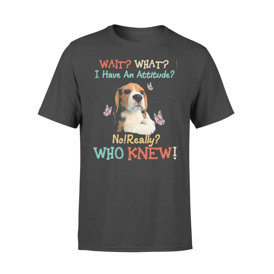 Wait What I Have An Attitude No Really Who Knew West Highland Beagle T-shirt