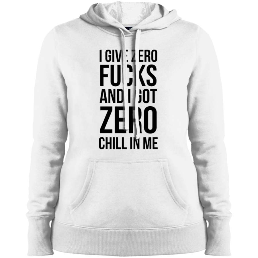 AGR I give zero fucks and I got zero chill in me Ladies’ Pullover Hooded Sweatshirt