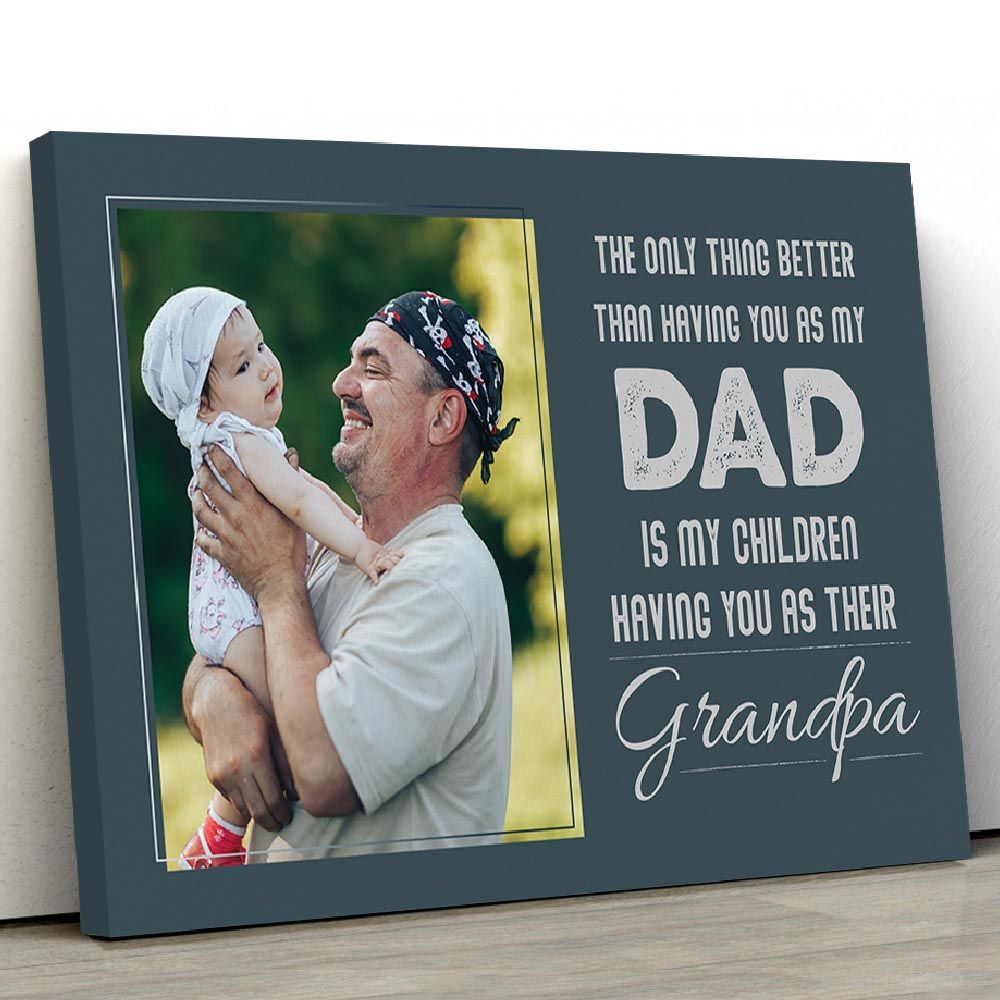 The Only Thing Better Than Having You as My Dad Custom Father’s Day Gift Canvas Print