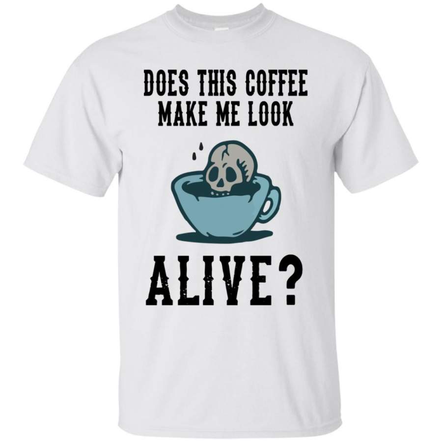 AGR Does This Coffee Make Me Look Alive Skull Shirt