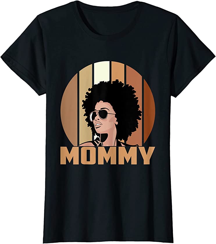 Womens Mommy Mothers Day African American Afro Black Mom Momma T-Shirt