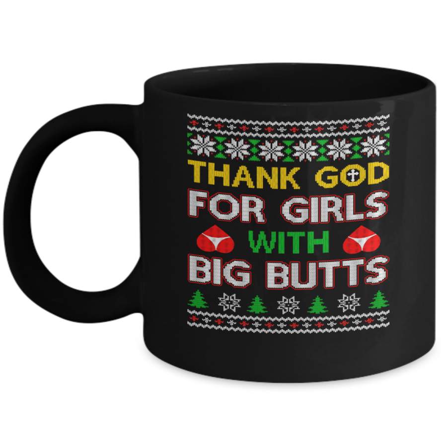 Thank God For Girls With Big Butts Funny Ugly Sweater Mug