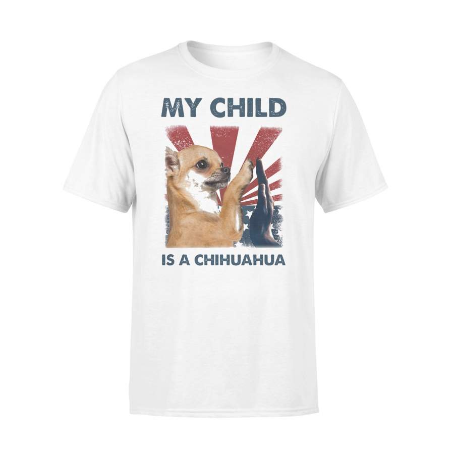My Child Is A Chihuahua 4Th Of July T-shirt