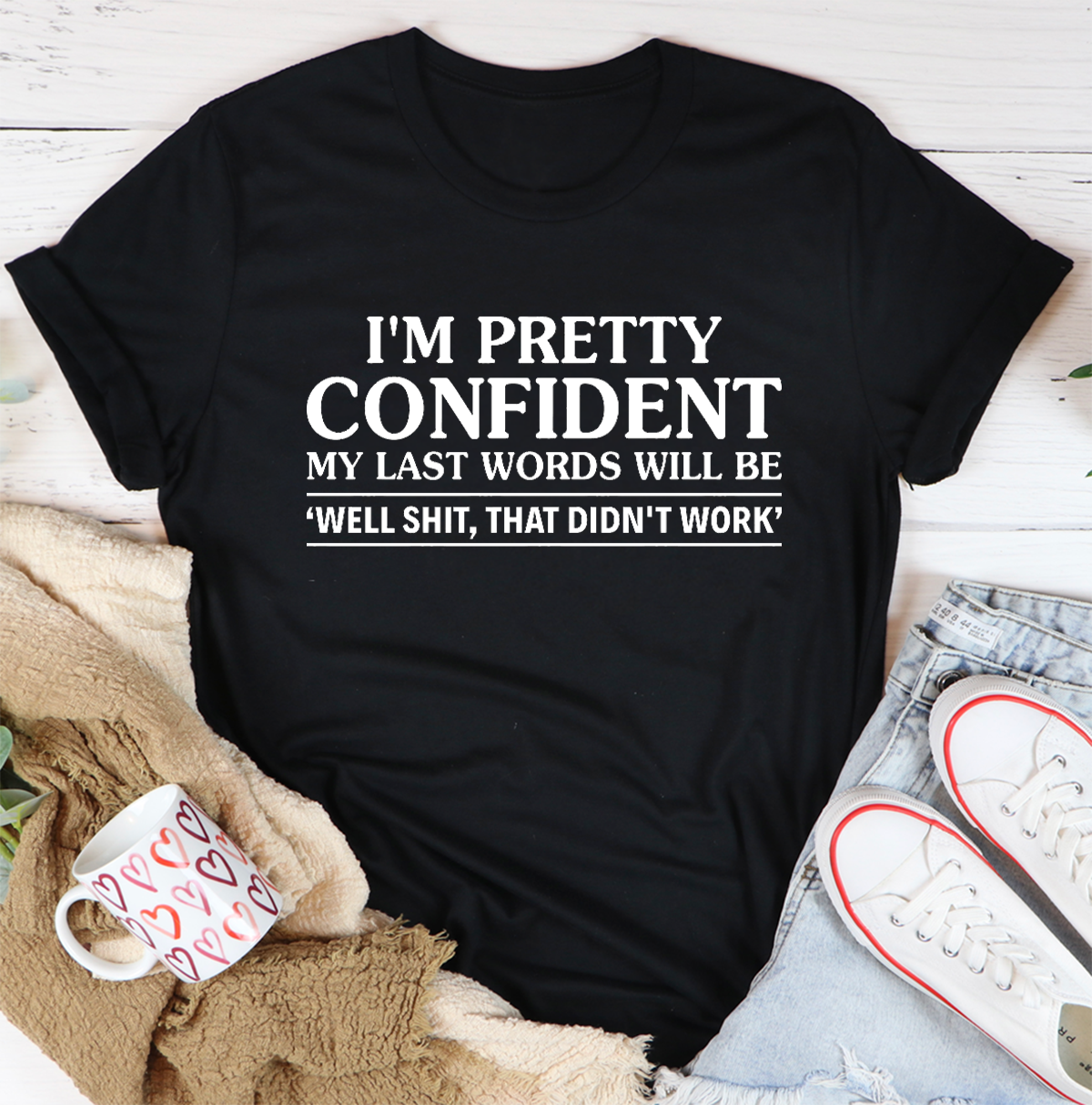 Funny Last Word Well Shit That Didn’T Work Standard/Premium T-Shirt Hoodie