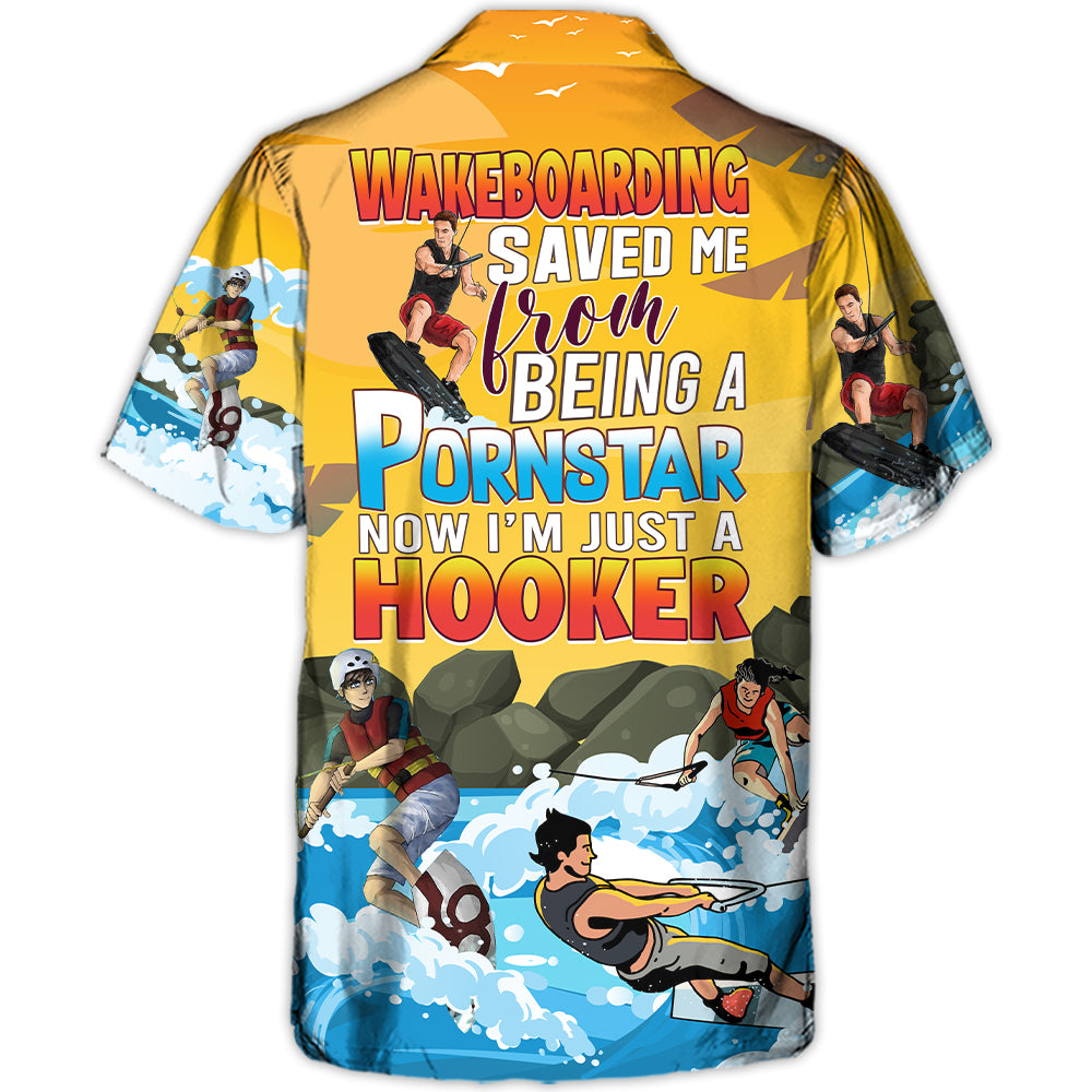 Wakeboarding Saved Me From Being A Pornstar Funny Wakeboarding Quote Gift Lover Beach – Hawaiian Shirt – Owl Ohh