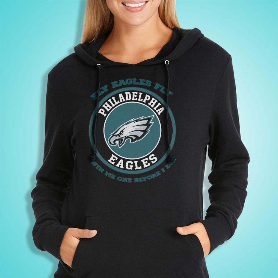 Eagles Win One Before I Die Football Team Women’S Hoodie