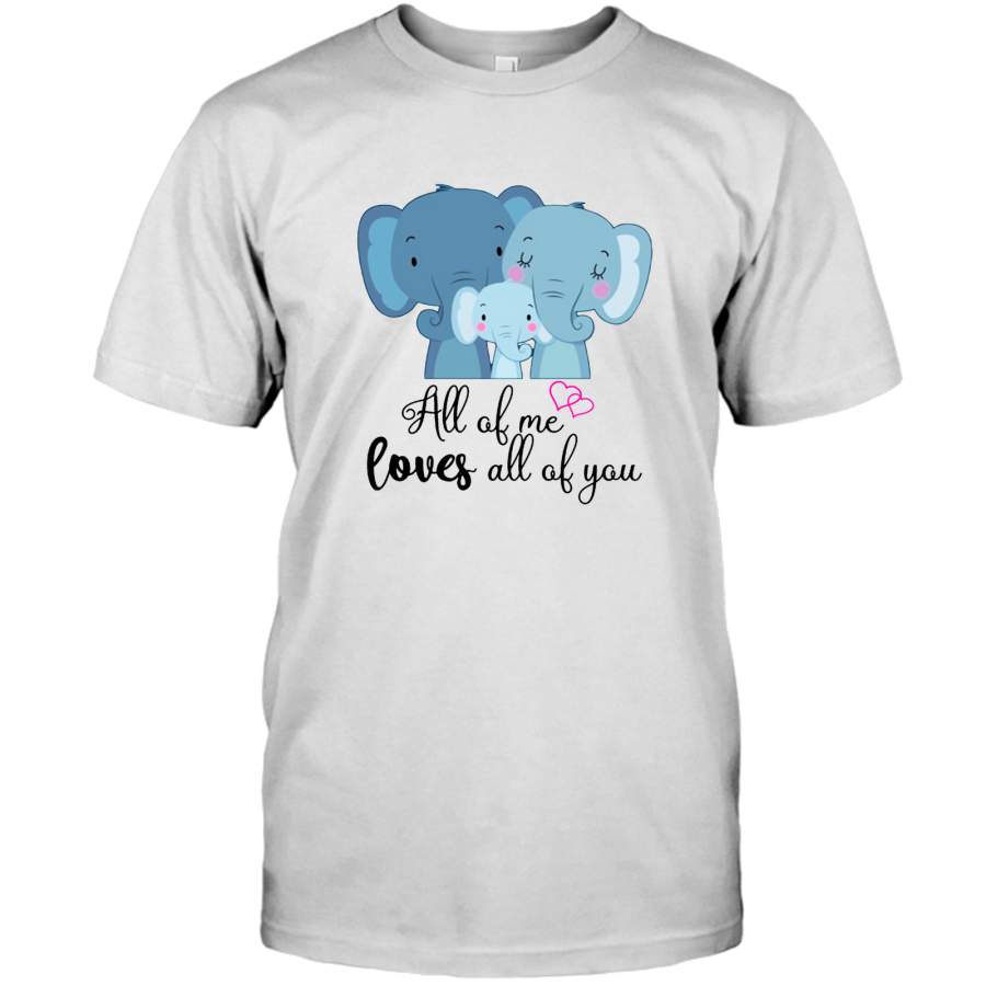 All Of Me Loves All Of You Elephant Family Tee Shirts