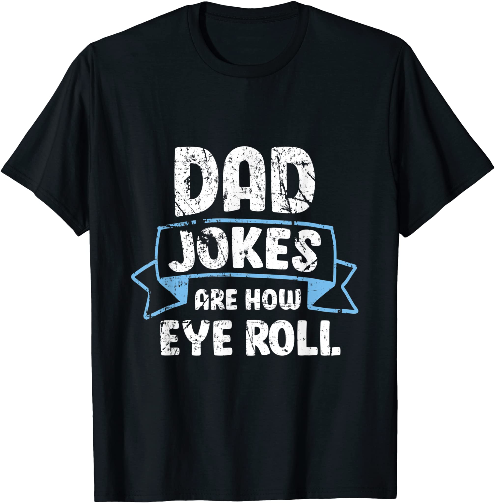 Dad Jokes Are How I Roll Funny Father Day Dads Joke T-Shirt