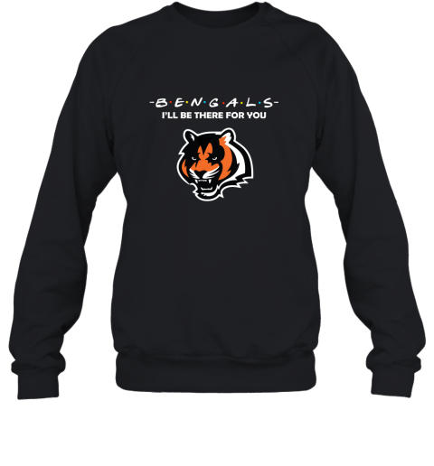 I’Ll Be There For You Cincinnati Bengals Friends Movie 2D Sweatshirt