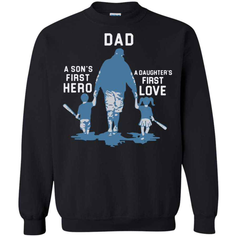 AGR Dad is a sons first hero and a daughters first love baseball shirt Sweatshirt