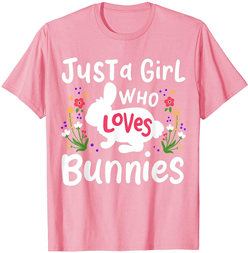 Bunny Just A Girl Who Loves Bunnies Cute Rabbit Lover Gift T-Shirt