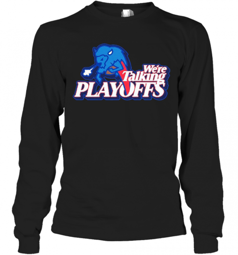 Were Talking Playoffs Buffalo Bills Long Sleeve T-Shirt