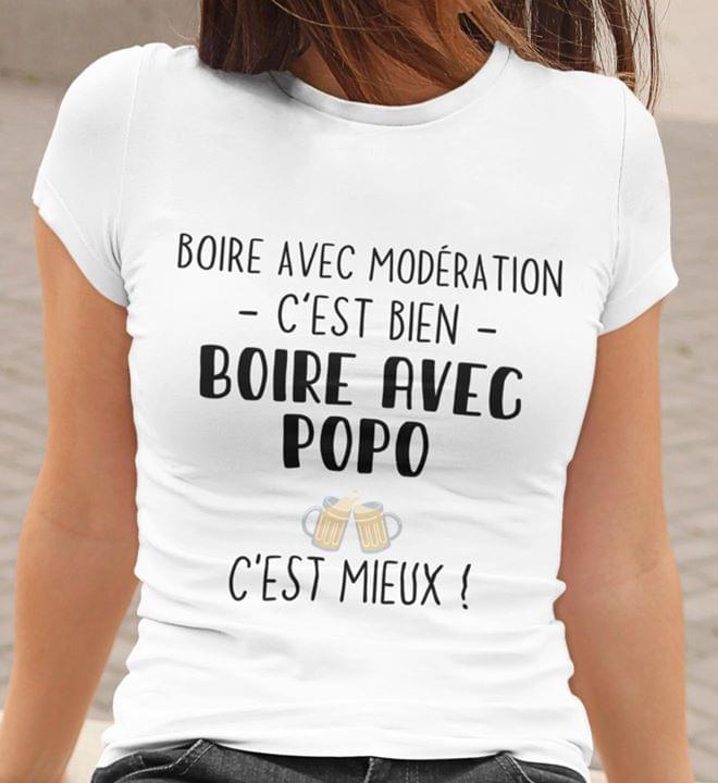 Boire Avec Moderation Cest Bien Boire Avec Popo Cest Mieux T Shirt Cotton T Shirt