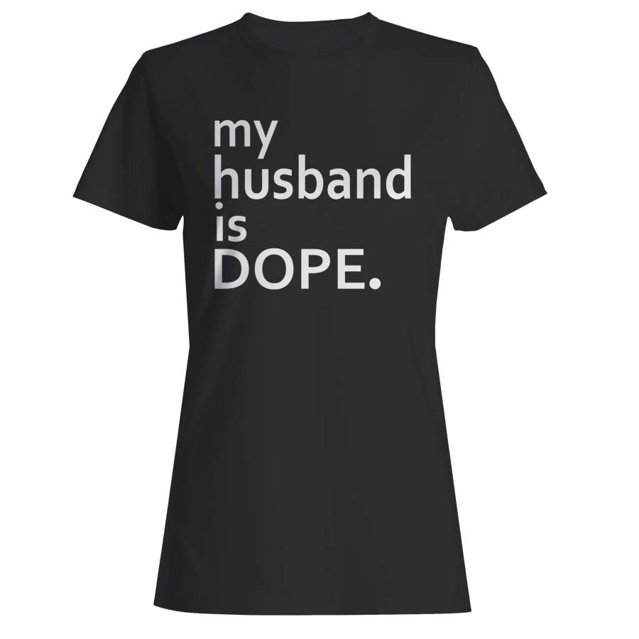 My Husband Is Dope Woman’s T-Shirt